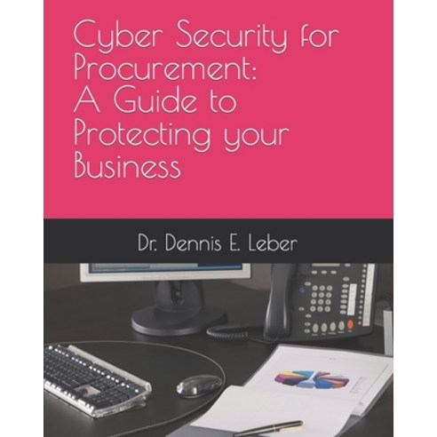 (영문도서) Cyber Security for Procurement: A Guide to Protect Your Business. Paperback, Independently Published, English, 9798376984666