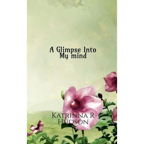 (영문도서) A glimpse into my mind Paperback, Notion Press, English, 9798886294927