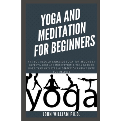 Yoga and Meditation for Beginners: Why Y&#1086;u Sh&#1086;uld Pr&#1072;&#1089;t&#1110;&#1089;&#1077;... Paperback, Independently Published, English, 9798720385989