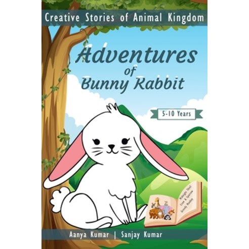 Adventures of Bunny Rabbit: Creative Stories of Animal Kingdom Paperback, Independently Published