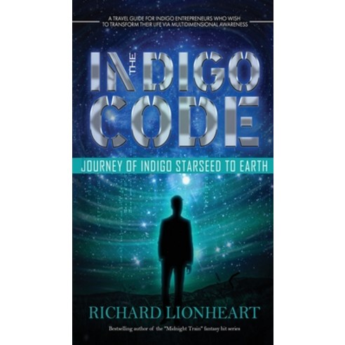 (영문도서) The Indigo Code: Journey of Indigo Starseed to Earth Hardcover, Richard Lionheart Enterprises, English, 9789893326978