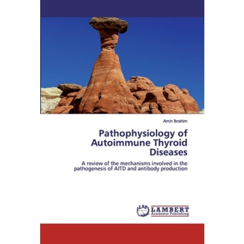 Pathophysiology of Autoimmune Thyroid Diseases Paperback, LAP Lambert Academic Publishing