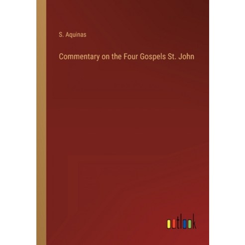 (영문도서) Commentary on the Four Gospels St. John Paperback, Outlook Verlag, English, 9783368824600