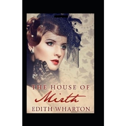 (영문도서) The House of Mirth by Edith Wharton illustrated Paperback, Independently Published, English, 9798516222085