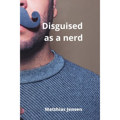 (영문도서) Disguised as a nerd Paperback, Matthias Jensen, English, 9788211215086