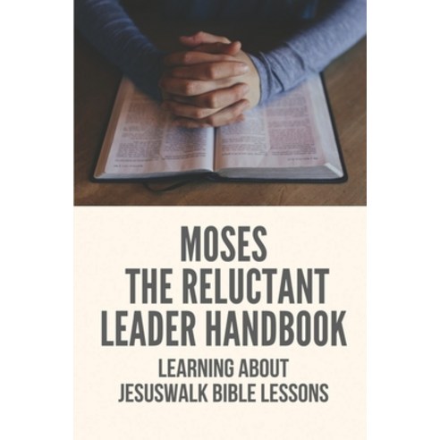 (영문도서) Moses The Reluctant Leader Handbook: Learning About JesusWalk Bible Lessons: Life Of The Leader Paperback, Independently Published, English, 9798533087452