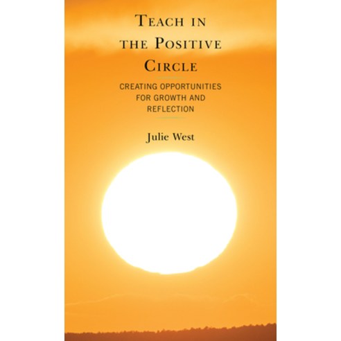 (영문도서) Teach in the Positive Circle: Creating Opportunities for Growth and Reflection Hardcover, Rowman & Littlefield Publis..., English, 9781475865745