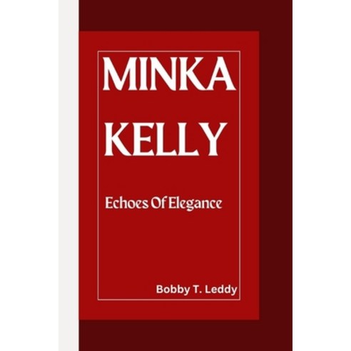 (영문도서) Minka Kelly: Echoes of Elegance Paperback, Independently Published, English, 9798870476025
