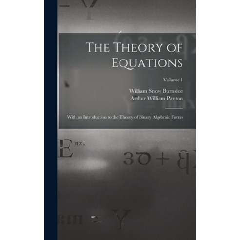 (영문도서) The Theory of Equations: With an Introduction to the Theory of Binary Algebraic Forms; Volume 1 Hardcover, Legare Street Press, English, 9781016029100