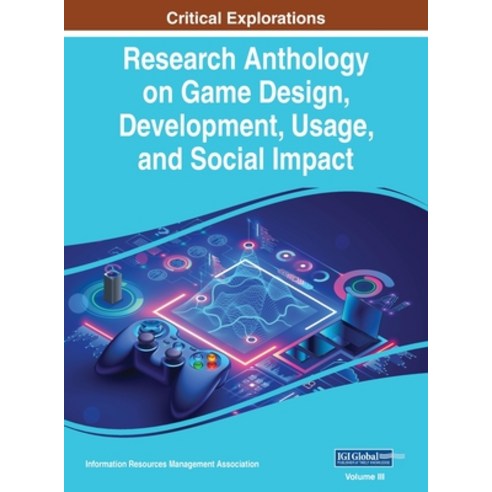 (영문도서) Research Anthology on Game Design Development Usage and Social Impact VOL 3 Hardcover, IGI Global, English, 9781668485637