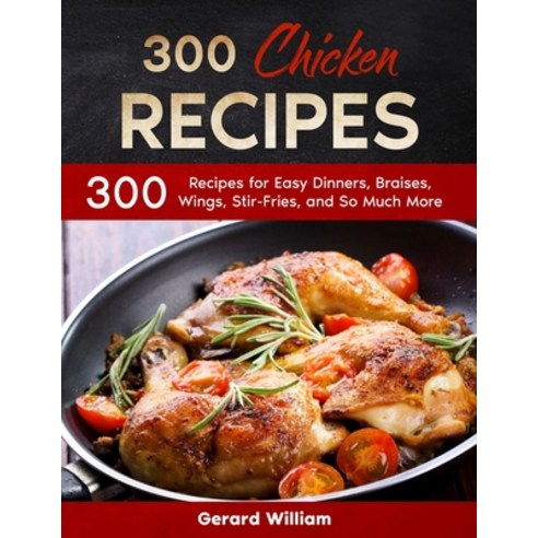 (영문도서) Easy Chicken Cookbook: 300 Unique and Easy Chicken Recipes Paperback, Naomi Fowler, English, 9781914112416