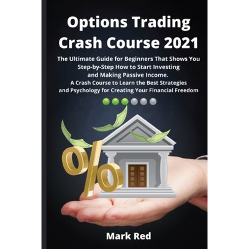 (영문도서) Options Trading Crash Course 2021: The Ultimate Guide for Beginners That Shows You Step-by-St... Paperback, La Exclusive Press, English, 9781801914017