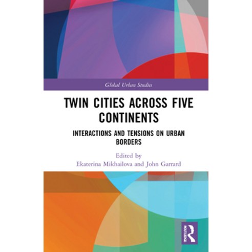 (영문도서) Twin Cities Across Five Continents: Interactions and Tensions on Urban Borders Hardcover, Routledge, English, 9780367609221