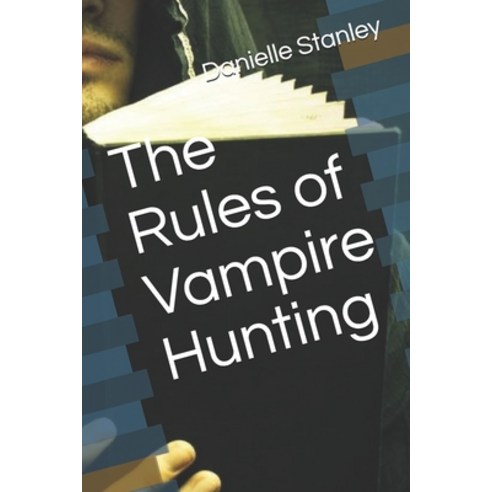 The Rules of Vampire Hunting Paperback, Independently Published