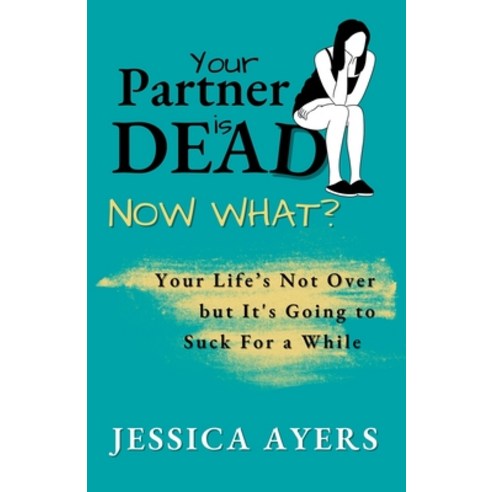 (영문도서) Your Partner Is Dead Now What? Paperback, Fan Club Copy, LLC, English, 9798988057130