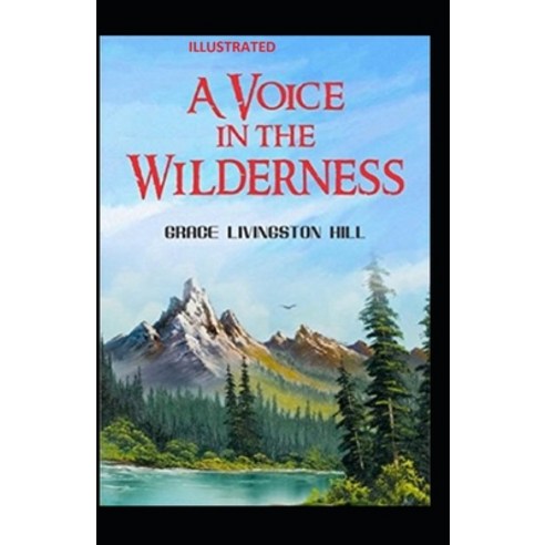 A Voice in the Wilderness Illustrated Paperback, Independently Published, English, 9798576806584