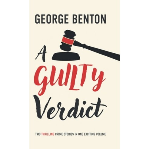 (영문도서) A Guilty Verdict: Two Thrilling Crime Stories in One Exciting Volume Hardcover, Arthur H. Stockwell, English, 9780722353431