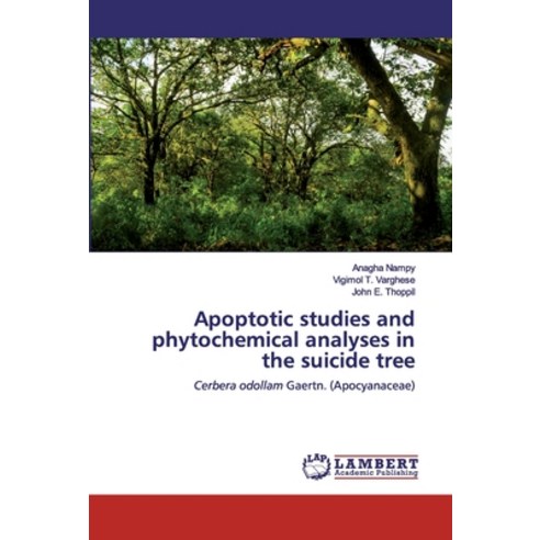 Apoptotic studies and phytochemical analyses in the suicide tree Paperback, LAP Lambert Academic Publishing