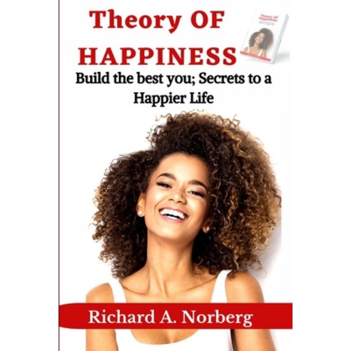 (영문도서) Theory of Happiness: Build the best you: Secrets to Happier Life Paperback, Independently Published, English, 9798359050456