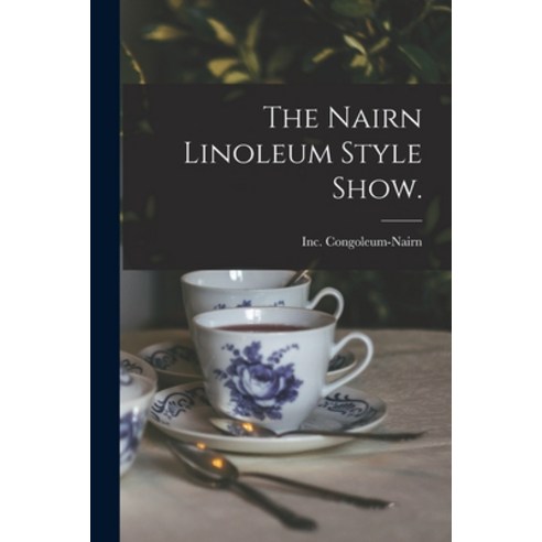 (영문도서) The Nairn Linoleum Style Show. Paperback, Hassell Street Press, English, 9781013889233