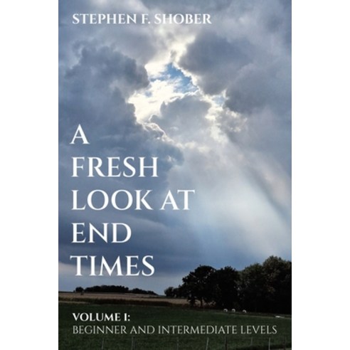 (영문도서) A Fresh Look at End Times: Volume 1: Beginner and Intermediate Levels Paperback, WestBow Press, English, 9798385018680
