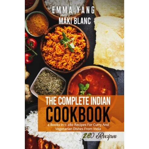 (영문도서) The Complete Indian Cookbook: 4 Books in 1: 280 Recipes For Curry And Vegetarian Dishes From ... Paperback, Independently Published, English, 9798520768753