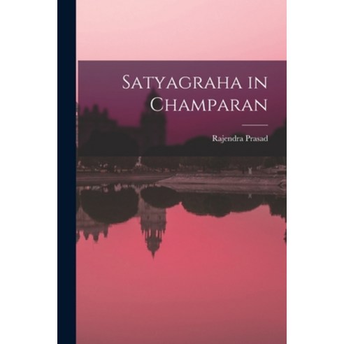 (영문도서) Satyagraha in Champaran Paperback, Hassell Street Press, English, 9781014951755