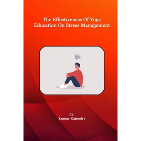 (영문도서) The Effectiveness of Yoga Education on Stress Management Paperback, Independent Author, English, 9781808904967