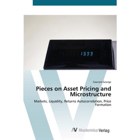 Pieces on Asset Pricing and Microstructure Paperback, AV Akademikerverlag, English, 9783639412949