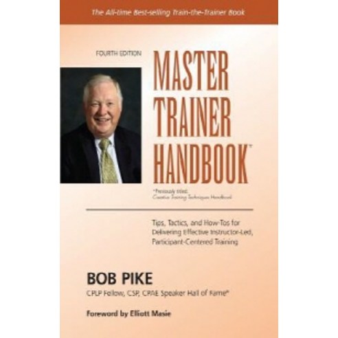 Master Trainer Handbook:Tips Tactics and How-Tos for Delivering Effective Instructor-Led Par..., HRD Press