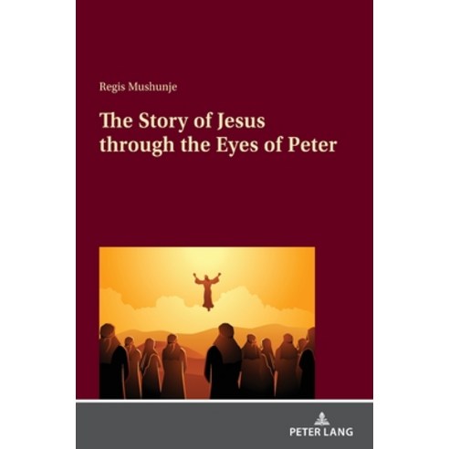 (영문도서) The Story of Jesus Through the Eyes of Peter Hardcover, Peter Lang Gmbh, Internatio..., English, 9783631867174