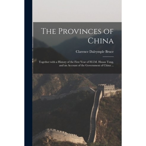 (영문도서) The Provinces of China: Together With a History of the First Year of H.I.M. Hsuan Tung and a... Paperback, Legare Street Press, English, 9781013753954