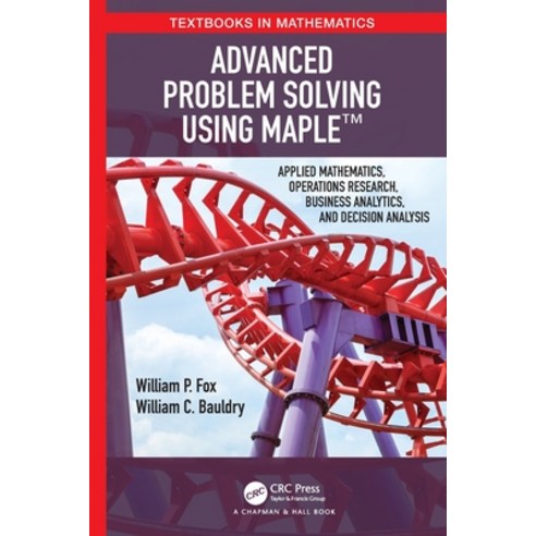 (영문도서) Advanced Problem Solving Using Maple: Applied Mathematics Operations Research Business Anal... Paperback, CRC Press, English, 9781032474281