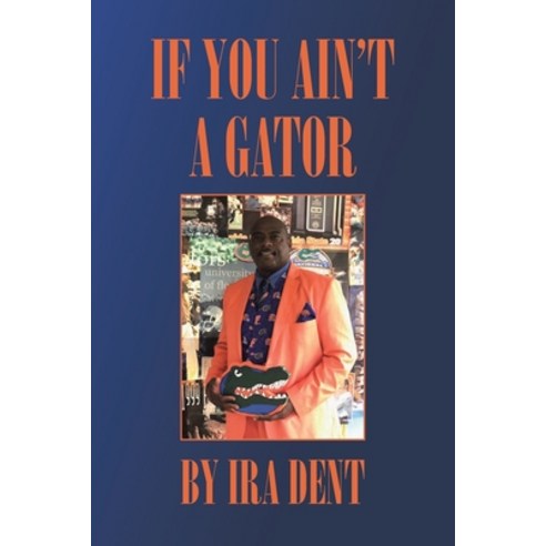 If You Ain''t a Gator Paperback, Page Publishing, Inc, English, 9781662419935