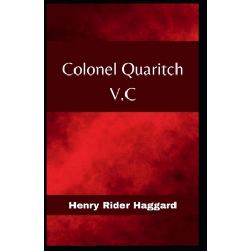 Colonel Quaritch V.C: Henry Rider Haggard (Fiction Short stories Classics Literature) [Annotated] Paperback, Independently Published, English, 9798723392557