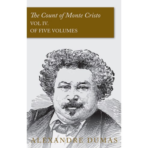 (영문도서) The Count of Monte Cristo - Vol IV. (In Five Volumes) Paperback, White Press, English, 9781473326880