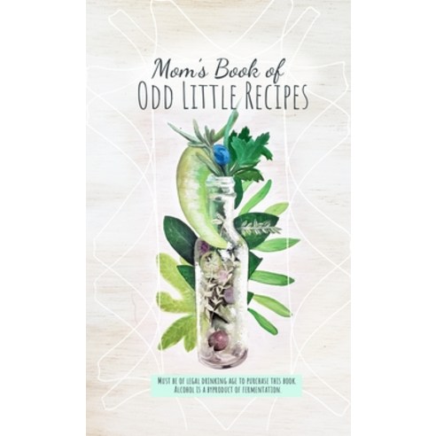 (영문도서) Mom''s Book of Odd Little Recipes Paperback, Lulu.com, English, 9781300809968