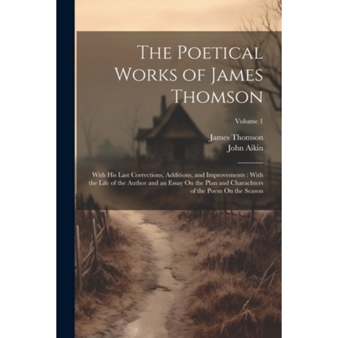 (영문도서) The Poetical Works of James Thomson: With His Last Corrections Additions and Improvements: ... Paperback, Legare Street Press, English, 9781021324528