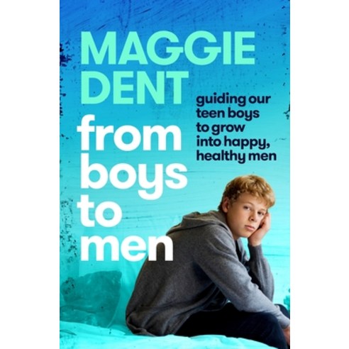 From Boys to Men: Guiding Our Boys to Grow Into Happy Healthy Men Paperback, MacMillan Australia, English, 9781760787776