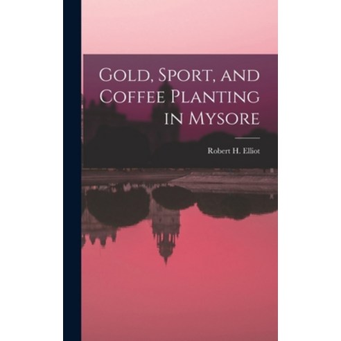 (영문도서) Gold Sport and Coffee Planting in Mysore Hardcover, Legare Street Press, English, 9781018868967