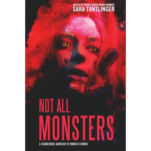 Not All Monsters: A Strangehouse Anthology by Women of Horror Paperback, Rooster Republic Press, English, 9781946335319