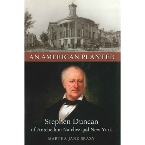 (영문도서) An American Planter: Stephen Duncan of Antebellum Natchez and New York Paperback, LSU Press, English, 9780807182918