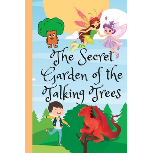(영문도서) The Secret Garden of the Talking Trees: A story of courage relentlessness and friendship Paperback, Independently Published, English, 9798371636959
