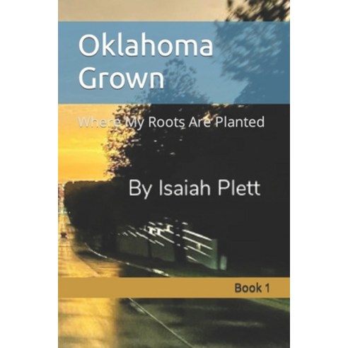 (영문도서) Oklahoma Grown: Where My Roots Are Planted Paperback, Independently Published, English, 9798377577034