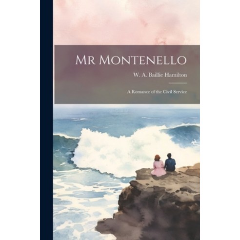 (영문도서) Mr Montenello: A Romance of the Civil Service Paperback, Legare Street Press, English, 9781022050808