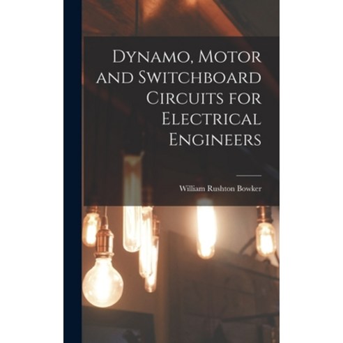 (영문도서) Dynamo Motor and Switchboard Circuits for Electrical Engineers Hardcover, Legare Street Press, English, 9781016647496