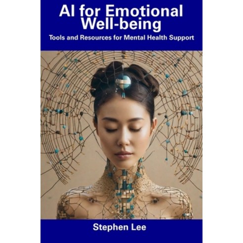 (영문도서) AI for Emotional Well-being: Tools and Resources for Mental Health Support Paperback, Independently Published, English, 9798856403472