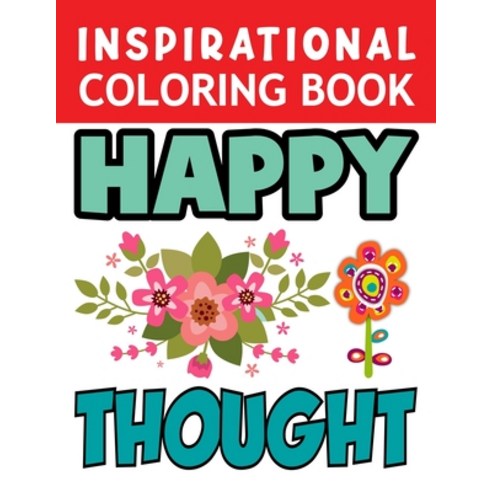 Inspirational Coloring Book: Inspirational Coloring Book For Kids Girls And Adult (Inspirational Qu... Paperback, Independently Published