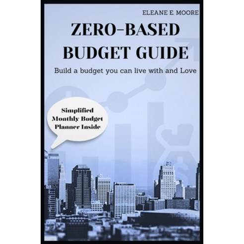 (영문도서) Zero-Based Budget Guide: Build a Budget You Can Live With and Love. Paperback, Independently Published, English, 9798882669989