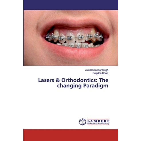 Lasers & Orthodontics: The changing Paradigm Paperback, LAP Lambert Academic Publis..., English, 9786139455997
